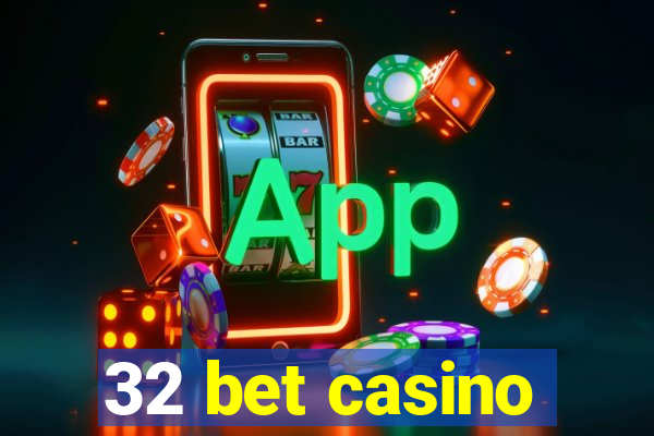 32 bet casino